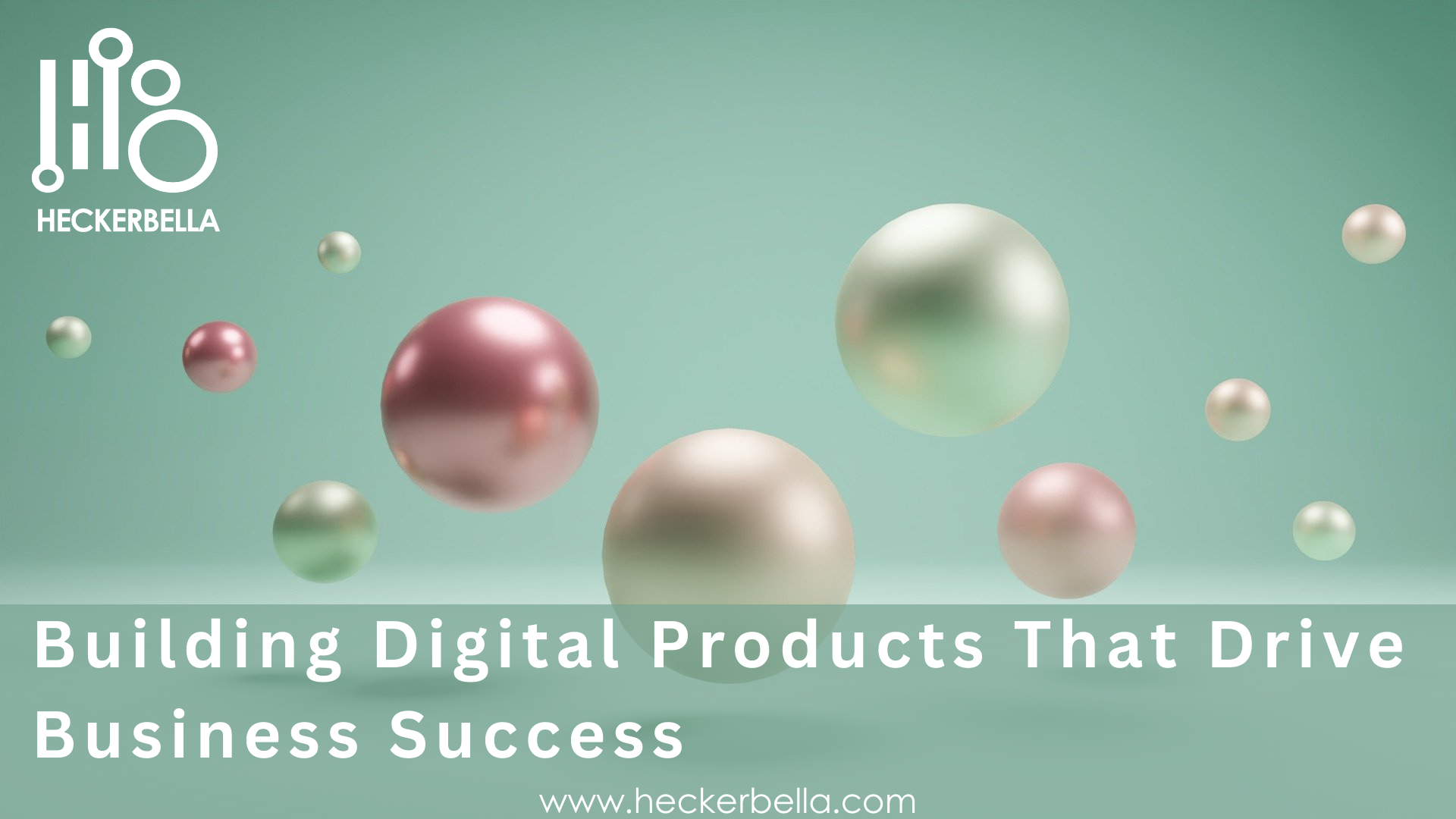 Building Digital Products That Drive Business Success